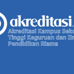 Akreditasi Kampus Sekolah Tinggi Keguruan dan Ilmu Pendidikan Riama