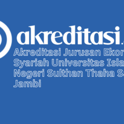 Akreditasi Jurusan Ekonomi Syariah Universitas Islam Negeri Sulthan Thaha Saifuddin Jambi