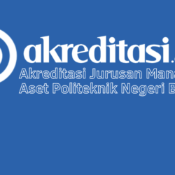 Akreditasi Jurusan Manajemen Aset Politeknik Negeri Bandung