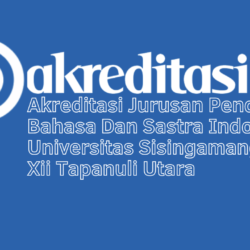 Akreditasi Jurusan Pendidikan Bahasa Dan Sastra Indonesia Universitas Sisingamangaraja Xii Tapanuli Utara 