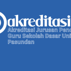 Akreditasi Jurusan Pendidikan Guru Sekolah Dasar Universitas Pasundan