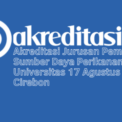 Akreditasi Jurusan Pemanfaatan Sumber Daya Perikanan Universitas 17 Agustus 1945 Cirebon