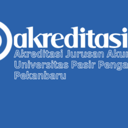 Akreditasi Jurusan Akuntansi Universitas Pasir Pengaraian Pekanbaru