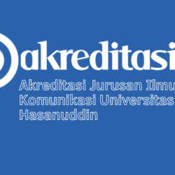 Akreditasi Jurusan Ilmu Komunikasi Universitas Hasanuddin