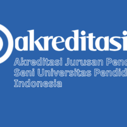 Akreditasi Jurusan Pendidikan Seni Universitas Pendidikan Indonesia