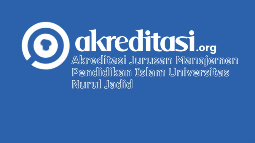 Akreditasi Jurusan Manajemen Pendidikan Islam Universitas Nurul Jadid