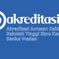 Akreditasi Jurusan Kebidanan Sekolah Tinggi Ilmu Kesehatan Senior Medan