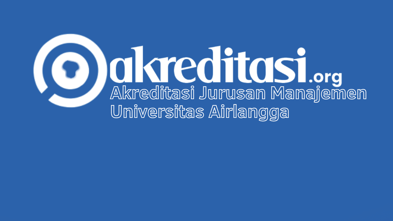 Akreditasi Jurusan Manajemen Universitas Airlangga - Akreditasi.org