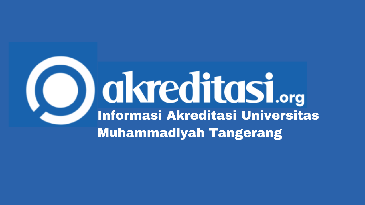 Akreditasi Universitas Muhammadiyah Tangerang Terbaru Akreditasiorg