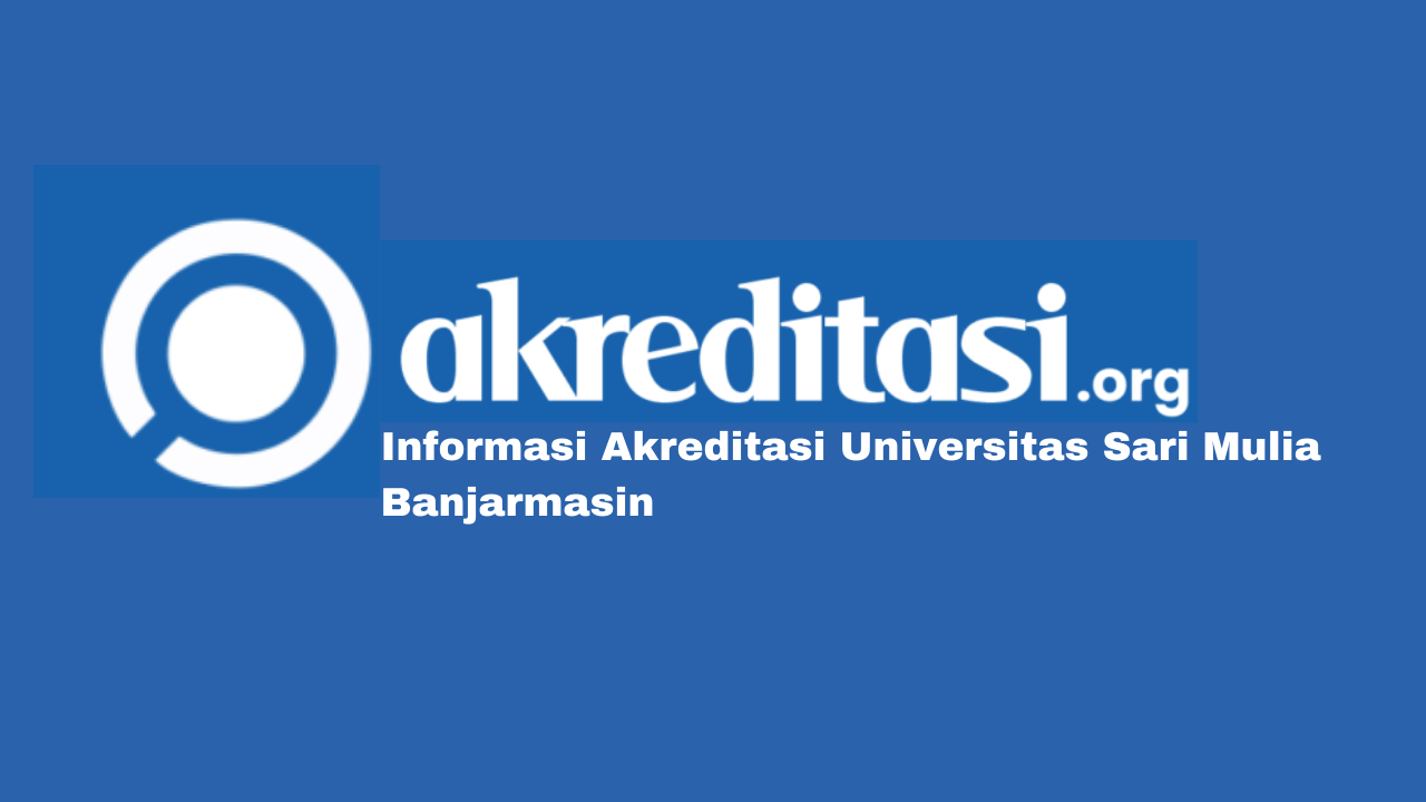 Akreditasi Universitas Sari Mulia Banjarmasin, Teupdate! - Akreditasi.org