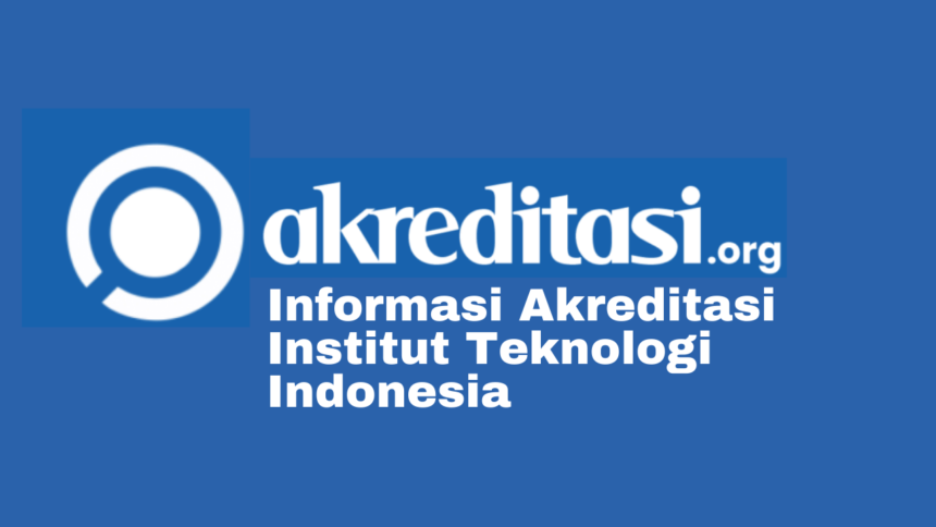 Akreditasi Institut Teknologi Indonesia