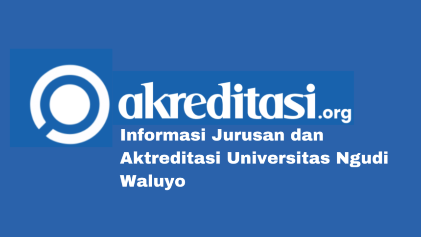 Jurusan dan Aktreditasi Universitas Ngudi Waluyo