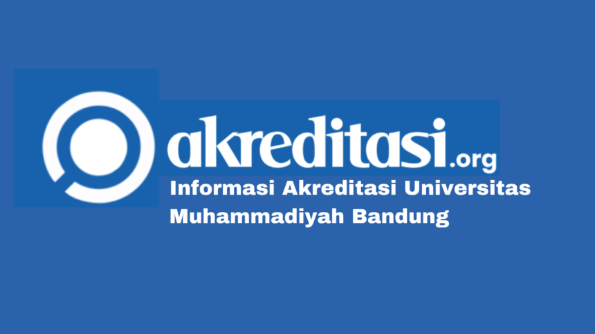 Akreditasi Universitas Muhammadiyah Bandung