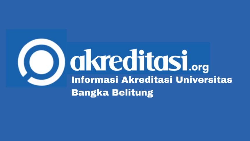 Akreditasi Universitas Bangka Belitung