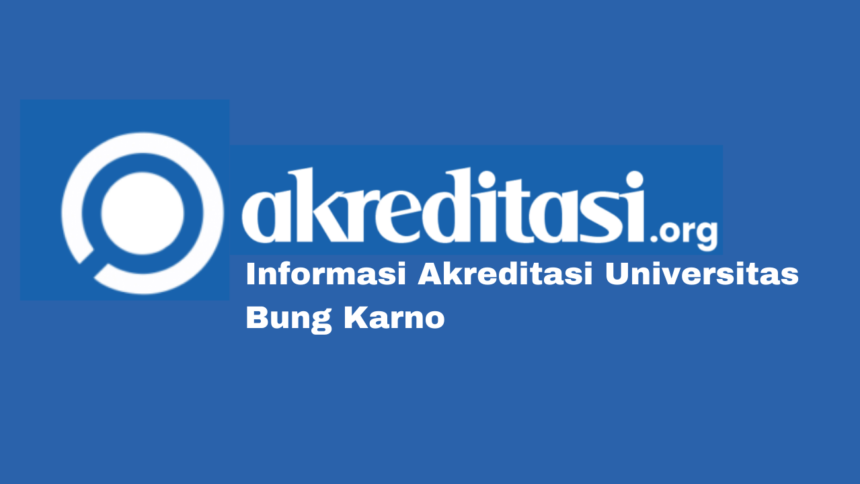 Akreditasi Universitas Bung Karno