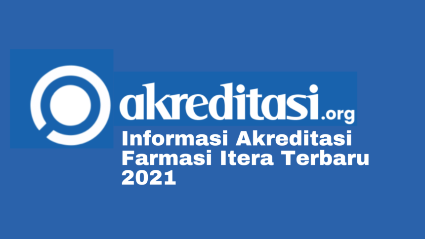 Akreditasi Farmasi Itera Terbaru 2021