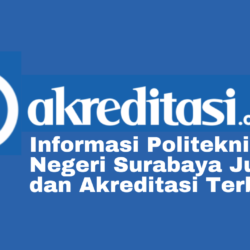 Politeknik Negeri Surabaya Jurusan dan Akreditasi