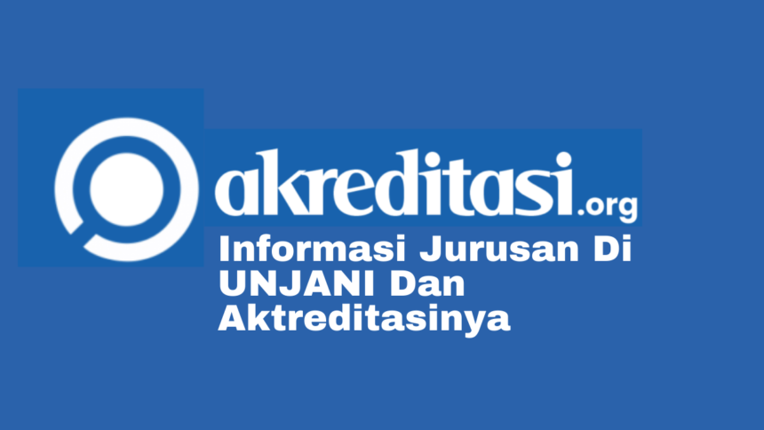 Jurusan Di UNJANI Dan Aktreditasinya