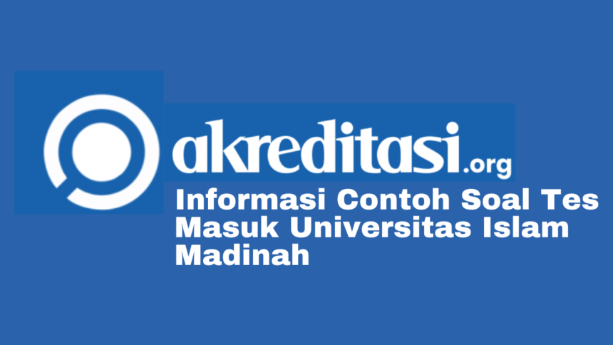 Contoh Soal Tes Masuk Universitas Islam Madinah