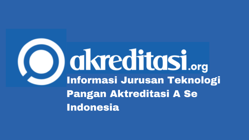 Teknologi Pangan Aktreditasi A