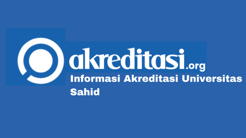 Akreditasi Universitas Sahid