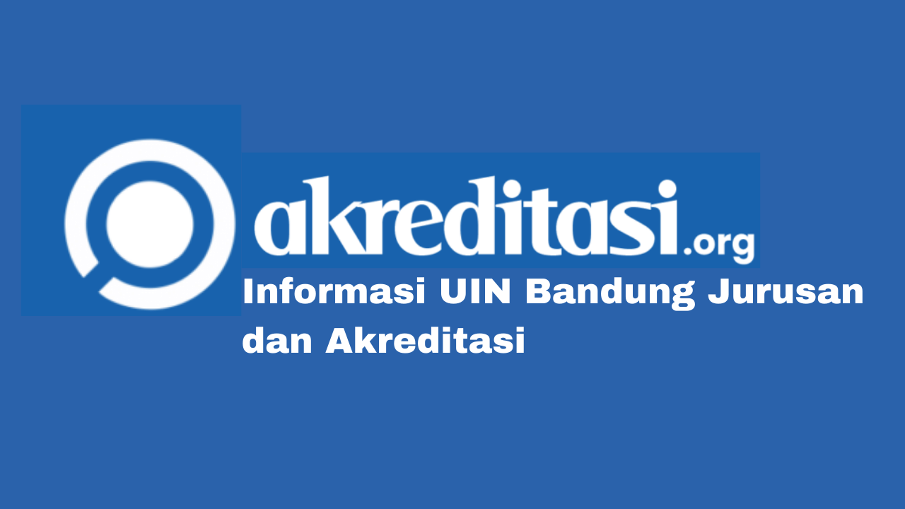 UIN Bandung Jurusan Dan Akreditasi Tahun 2021 - Akreditasi.org