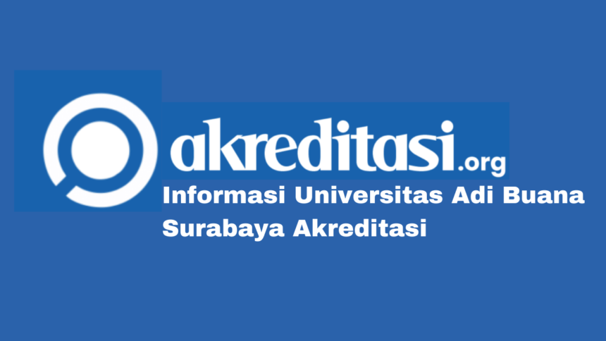 Universitas Adi Buana Surabaya Akreditasi