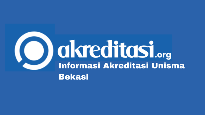 Akreditasi Unisma Bekasi