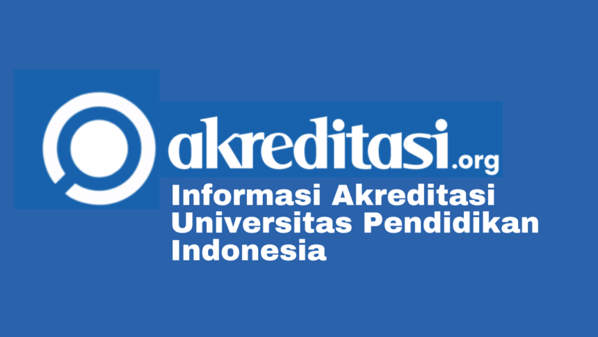 Akreditasi Universitas Pendidikan Indonesia