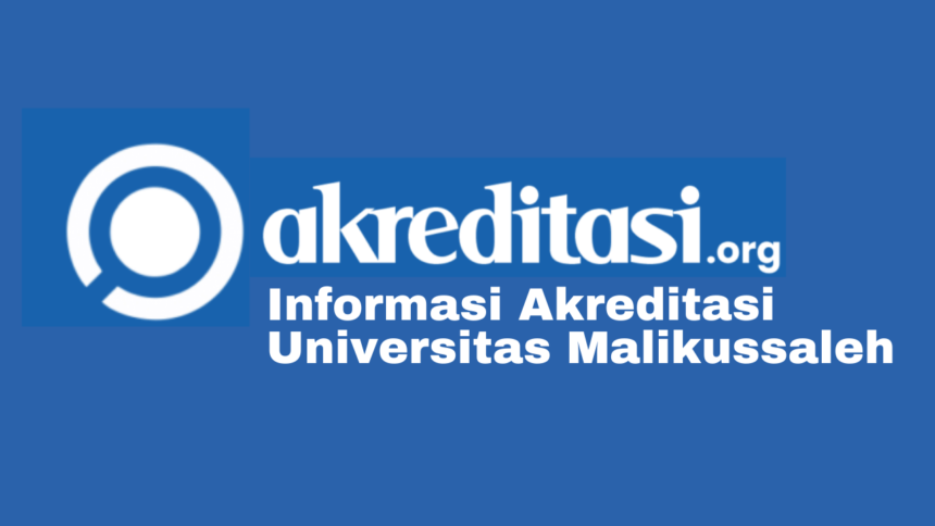 Akreditasi Universitas Malikussaleh