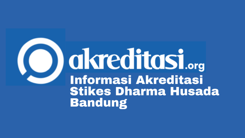 Akreditasi Stikes Dharma Husada Bandung