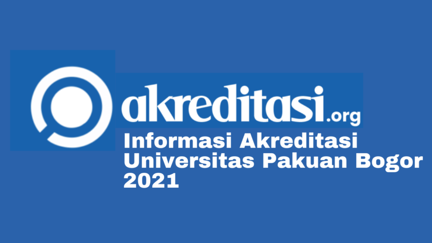 Akreditasi Universitas Pakuan Bogor