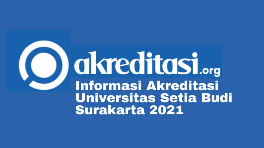 Akreditasi Universitas Setia Budi Surakarta