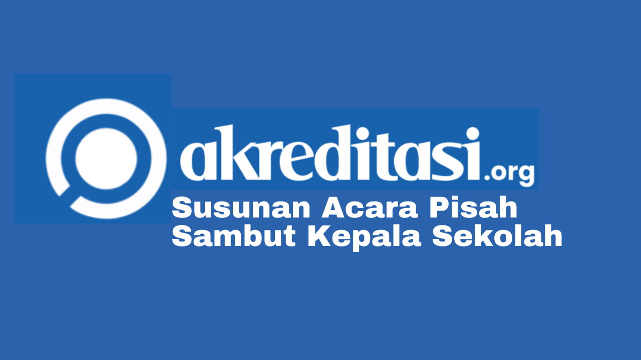 Susunan Acara Pisah Sambut Kepala Sekolah 2021, Cek Disini