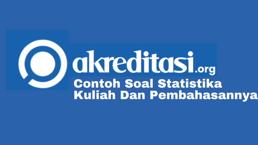 Soal Statistika Kuliah Dan Pembahasannya