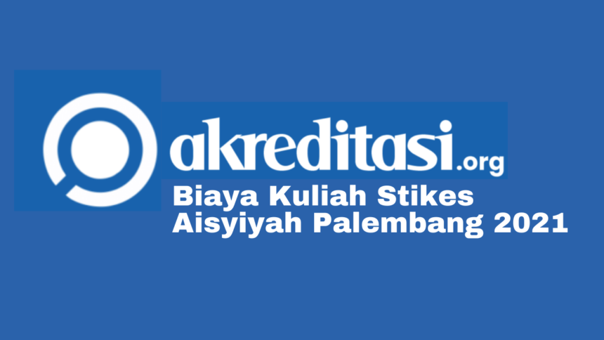 Biaya Kuliah Stikes Aisyiyah Palembang