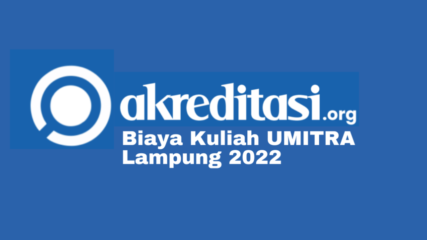 Biaya Kuliah UMITRA Lampung 2022