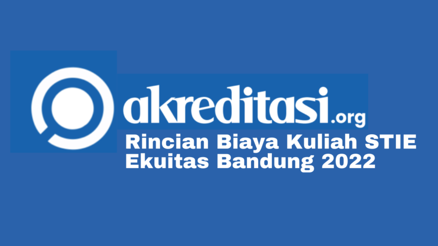 Biaya Kuliah STIE Ekuitas Bandung 2022