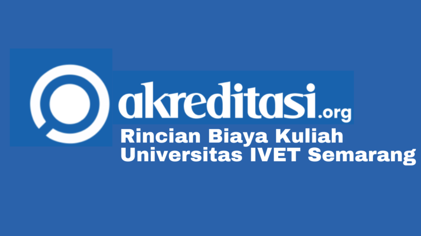 Biaya Kuliah Universitas IVET Semarang