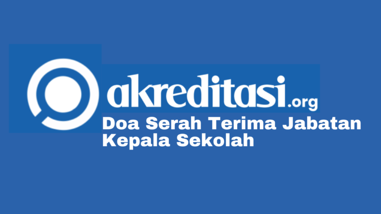 Doa Serah Terima Jabatan Kepala Sekolah Terlengkap 2021 - Akreditasi.org