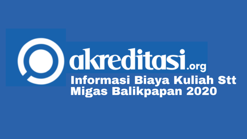 Biaya Kuliah Stt Migas Balikpapan 2020