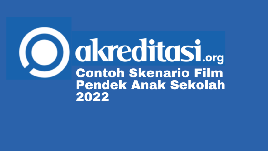 Contoh Skenario Film Pendek Anak Sekolah