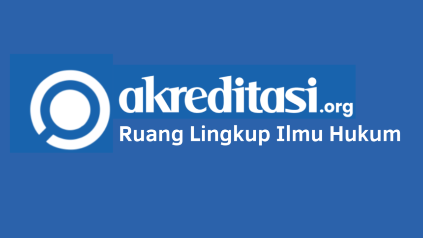 Ruang Lingkup Ilmu Hukum