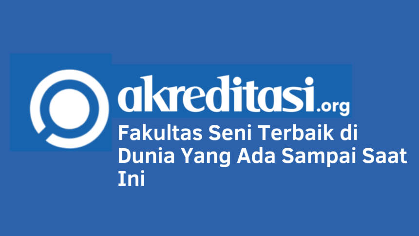 Fakultas Seni Terbaik di Dunia