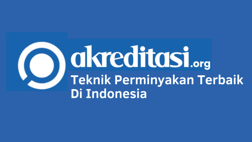 Teknik Perminyakan Terbaik Di Indonesia