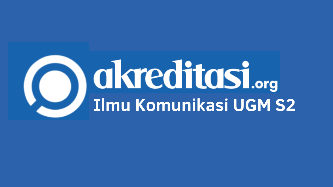 Ilmu Komunikasi Ugm S2 Silahkan Cek Disini Akreditasiorg