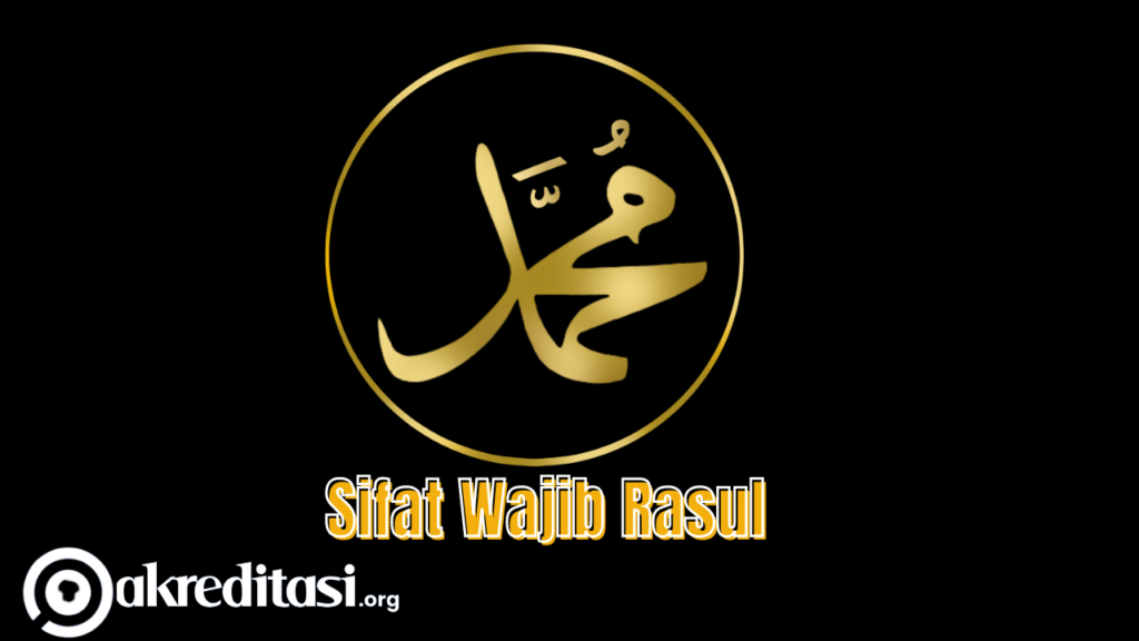 Sifat Wajib Rasul Yang Perlu Kamu Ketahui! - Akreditasi.org