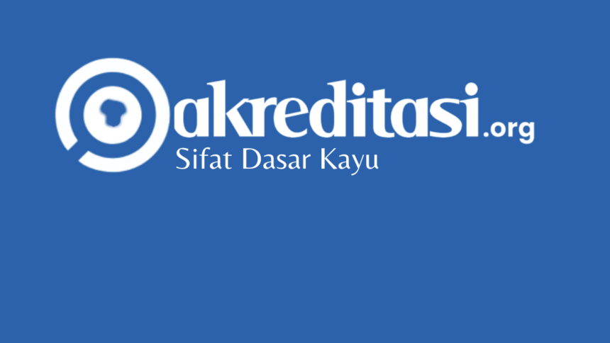 Sifat Dasar Kayu