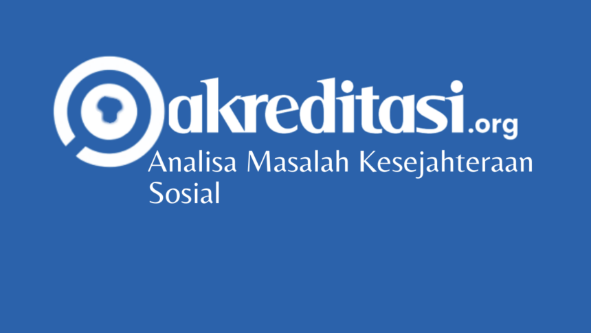 Analisa Masalah Kesejahteraan Sosial