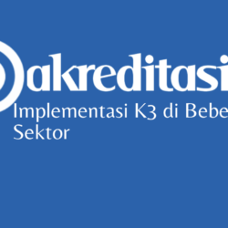 Implementasi K3 di Beberapa Sektor